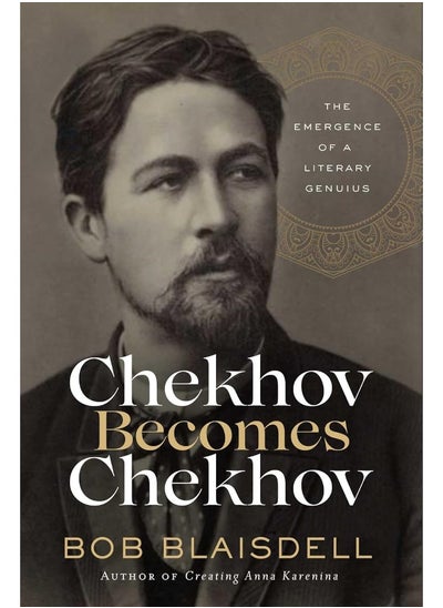 اشتري Chekhov Becomes Chekhov: The Emergence of a Literary Genius في الامارات