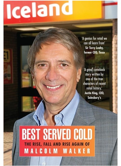 اشتري Best Served Cold: The Rise, Fall and Rise Again of Malcolm Walker - CEO of Iceland Foods في الامارات