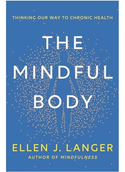 Buy The Mindful Body By Langer, Ellen J. Hardcover in UAE