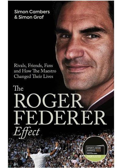 اشتري The Roger Federer Effect: Rivals, Friends, Fans and How the Maestro Changed في الامارات