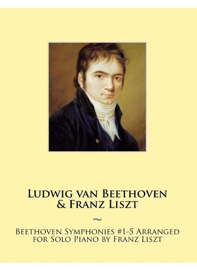 اشتري Beethoven Symphonies #1-5 Arranged for Solo Piano في الامارات