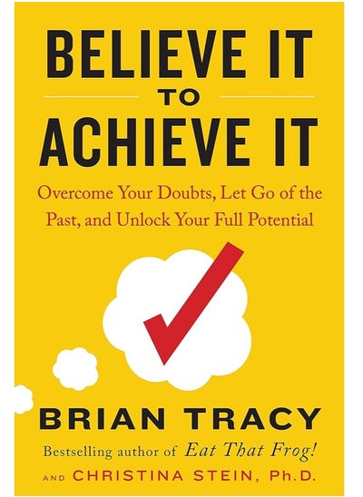 Buy Believe It to Achieve It: Overcome Your Doubts, Let Go of the Past, and Unlock Your Full Potential in Egypt