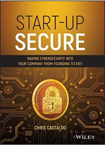 اشتري Start-Up Secure: Baking Cybersecurity into Your Company from Founding to Exit في الامارات