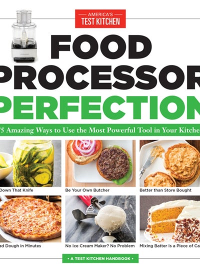 اشتري Food Processor Perfection : 75 Amazing Ways to Use the Most Powerful Tool in Your Kitchen في الامارات