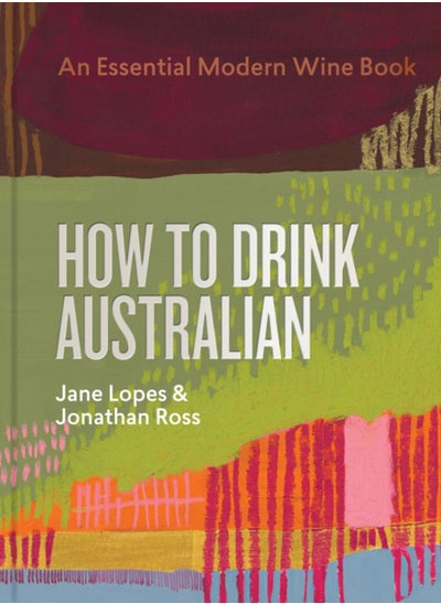 Buy How to Drink Australian : An Essential Modern Wine Book in Saudi Arabia