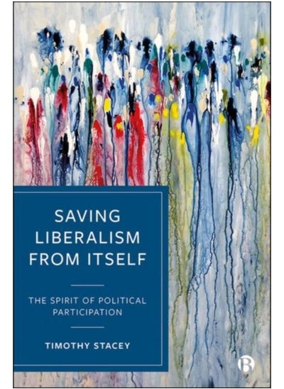 اشتري Saving Liberalism From Itself : The Spirit Of Political Participation - Hardback في السعودية