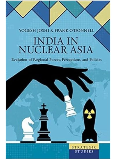 اشتري India in Nuclear Asia:: Evolution of Regional Forces, Perceptions, and Pol في الامارات