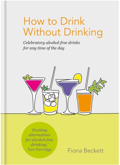 اشتري How to Drink Without Drinking : Celebratory alcohol-free drinks for any time of the day في الامارات