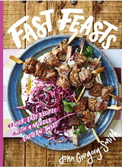 Buy Fast Feasts: Quick, easy recipes with a Middle Eastern twist in UAE