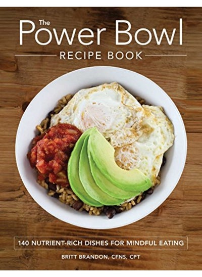 اشتري The Power Bowl Recipe Book 140 Nutrientrich Dishes For Mindful Eating في الامارات