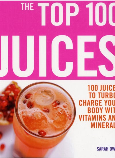 Buy Top 100 Juices: 100 Juices To Turbo Charge Your Body With Vitamins a in Saudi Arabia