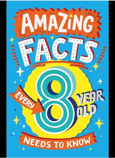 اشتري Amazing Facts Every 8 Year Old Needs to Know في الامارات