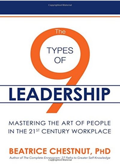 اشتري The 9 Types Of Leadership Mastering The Art Of People In The 21St Century Workplace في الامارات