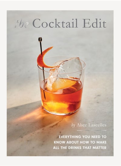 Buy The Cocktail Edit : Everything You Need to Know About How to Make All the Drinks that Matter in UAE