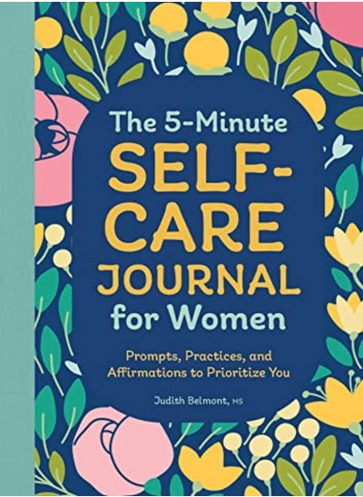 اشتري The 5Minute Selfcare Journal For Women Prompts Practices And Affirmations To Prioritize You by Belmont, Judith Paperback في الامارات