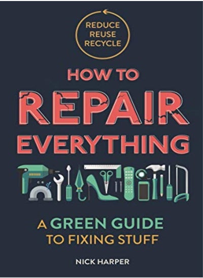 اشتري How To Repair Everything A Green Guide To Fixing Stuff by Harper, Nick Paperback في الامارات