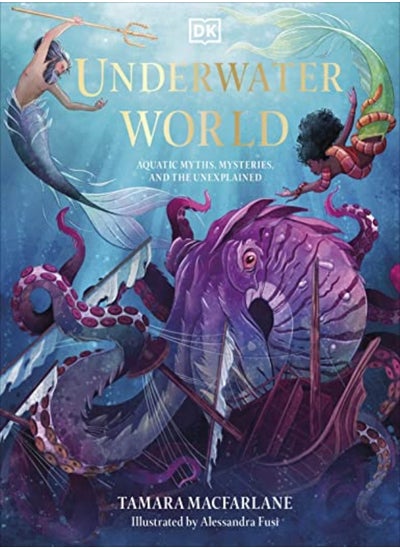 Buy Underwater World Aquatic Myths Mysteries And The Unexplained in UAE