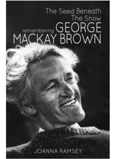 Buy The Seed Beneath the Snow : Remembering George Mackay Brown in UAE