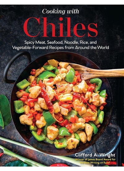 اشتري Cooking with Chiles: Spicy Meat, Seafood, Noodle, Rice, and Vegetable-Forward Recipes from Around the World في الامارات