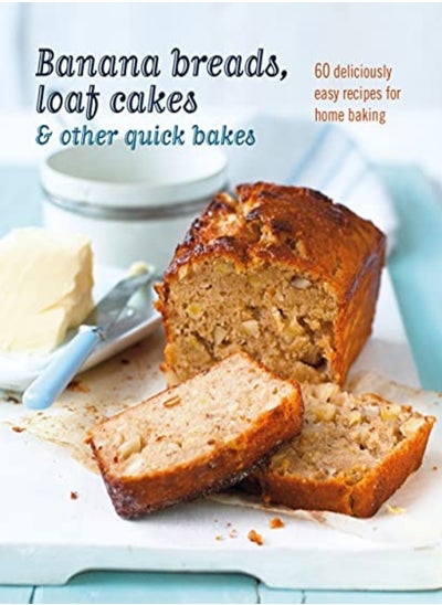 اشتري Banana breads, loaf cakes & other quick bakes: 60 Deliciously Easy Recipes for Home Baking في الامارات