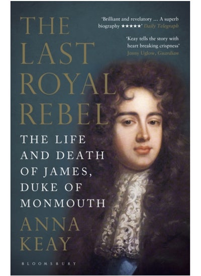 اشتري The Last Royal Rebel : The Life and Death of James, Duke of Monmouth في السعودية