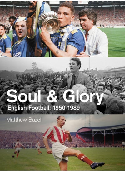 اشتري Soul and Glory : English Football, 1950-1989 في السعودية