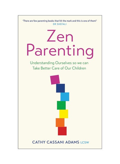 Buy Zen Parenting: Understanding Ourselves so we can Take Better Care of Our Children Paperback in UAE