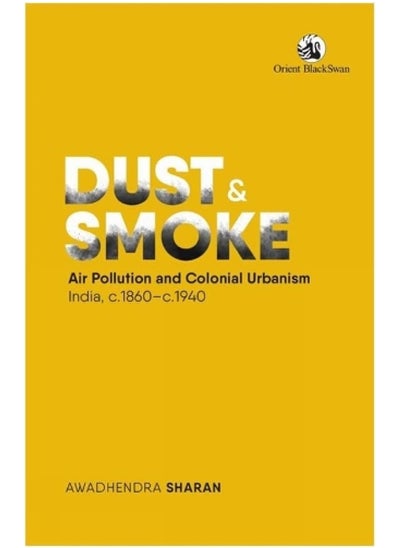 اشتري Dust and Smoke:: Air Pollution and Colonial Urbanism, India, c.1860 في الامارات