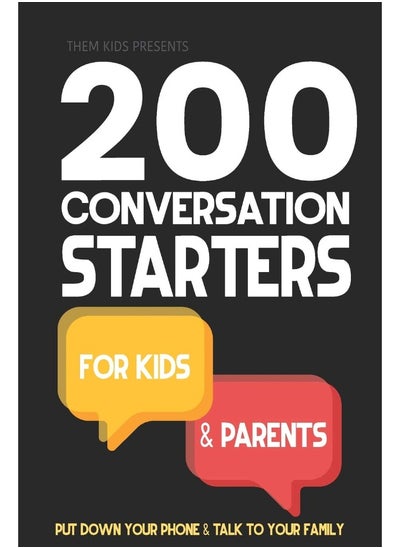 اشتري 200 Conversation Starters for Kids and Parents: Put your phone down and get to know your family. Learn what to talk about and how to create connection, conversation and community. في الامارات