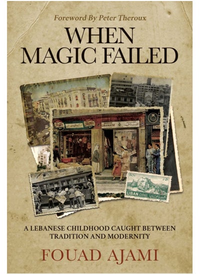 Buy When Magic Failed : A Memoir of a Lebanese Childhood, Caught Between East and West in UAE