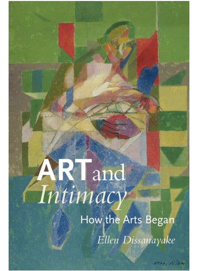 اشتري Art and Intimacy : How the Arts Began في السعودية