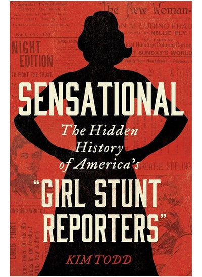 Buy Sensational: The Hidden History of America's "Girl Stunt Reporters" in UAE