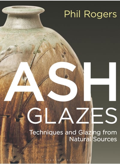 Buy Ash Glazes : Techniques and Glazing from Natural Sources in Saudi Arabia