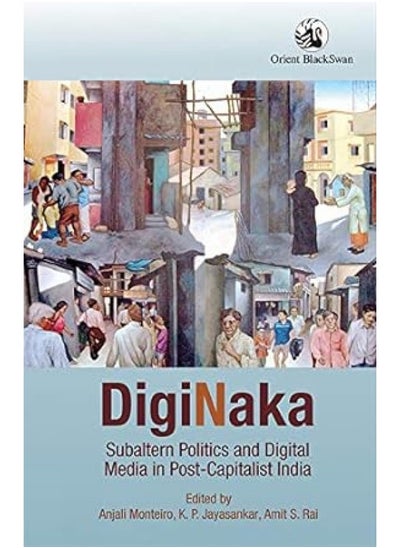 Buy Diginaka:: Subaltern Politics and Digital Media in Post-capit in UAE