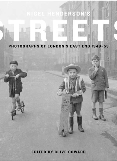 اشتري Nigel Henderson's Streets : Photographs of London's East End 1949-53 في الامارات