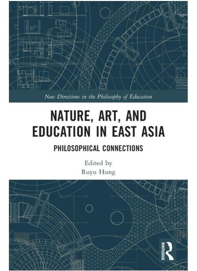 اشتري Nature, Art, and Education in East Asia : Philosophical Connections في الامارات