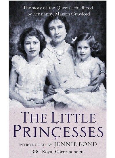 Buy The Little Princesses: The extraordinary story of the Queen's childhood by her Nanny in UAE