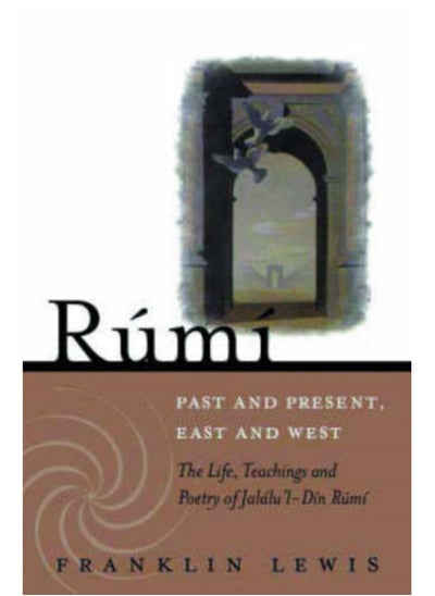 اشتري Rumi - Past and Present, East and West : The Life, Teachings, and Poetry of Jalal al-Din Rumi في السعودية