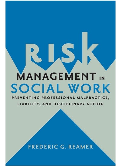 اشتري Risk Management in Social Work: Preventing Professional Malpractice, Liability, an في الامارات