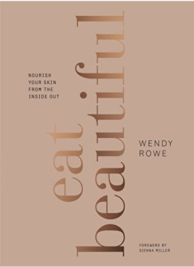 اشتري Eat Beautiful Nourish Your Skin From The Inside Out by Wendy Rowe Hardcover في الامارات