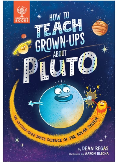 اشتري How to Teach Grown-Ups About Pluto : The cutting-edge space science of the solar system في السعودية