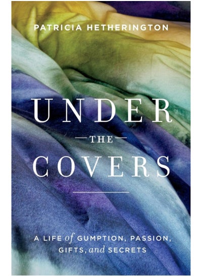 Buy Under the Covers : A Life of Gumption, Passion, Gifts, and Secrets in Saudi Arabia