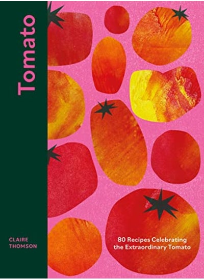 اشتري Tomato: 80 Recipes Celebrating The Extraordinary Tomato في الامارات