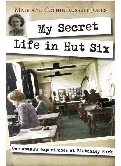 اشتري My Secret Life in Hut Six: One woman's experiences at Bletchley Park في الامارات