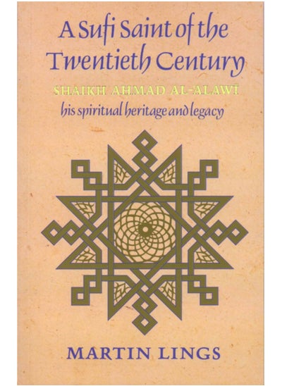 اشتري A Sufi Saint of the Twentieth Century : Shaikh Ahmad al-'Alawi في الامارات