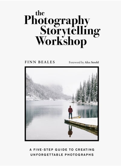 اشتري The Photography Storytelling Workshop : A five-step guide to creating unforgettable photographs في السعودية