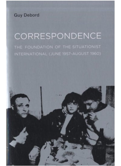 Buy Correspondence : The Foundation of the Situationist International (June 1957???August 1960) in UAE