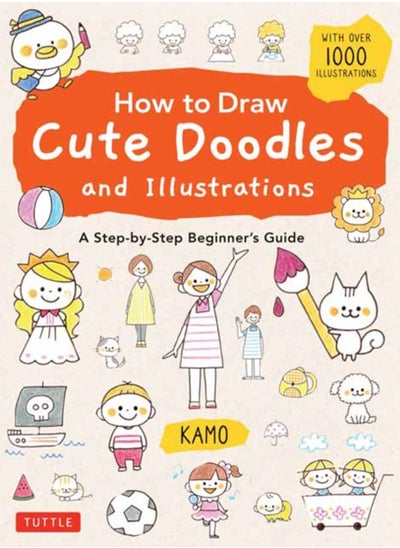 اشتري How to Draw Cute Doodles and Illustrations : A Step-by-Step Beginner's Guide [With Over 1000 Illustrations] في السعودية