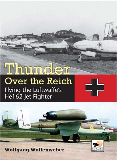 اشتري Thunder Over the Reich: Flying the Luftwaffe's He 162 Jet Fighter في الامارات