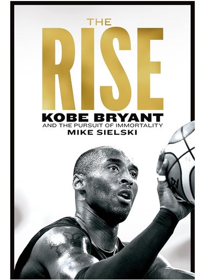 اشتري The Rise: Kobe Bryant and the Pursuit of Immortality في الامارات